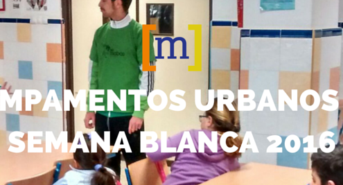 Campamentos urbanos de semana blanca 2016